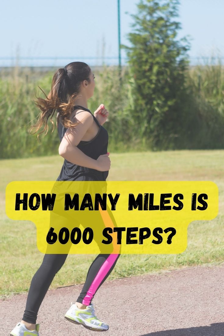 how many miles is 6000 steps